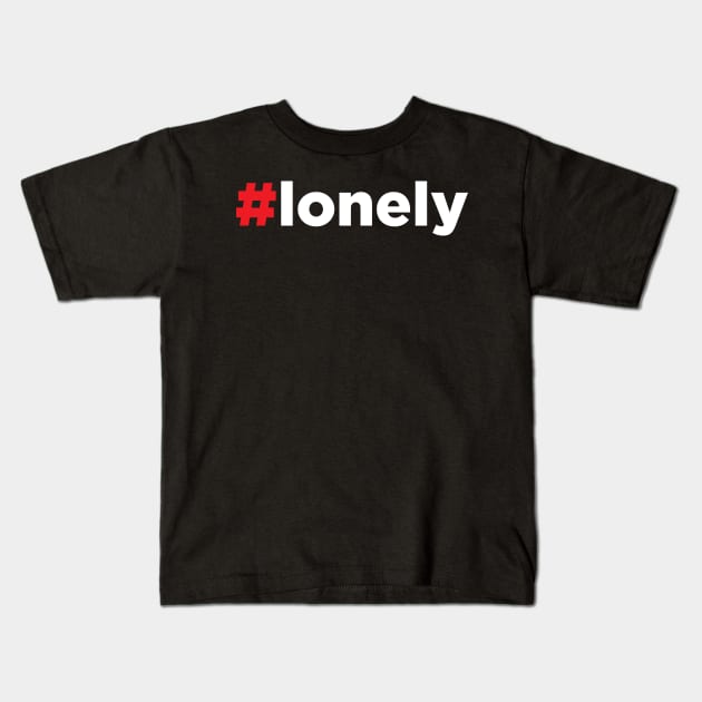 Hashtag Lonely #Lonely Kids T-Shirt by JamesBennettBeta